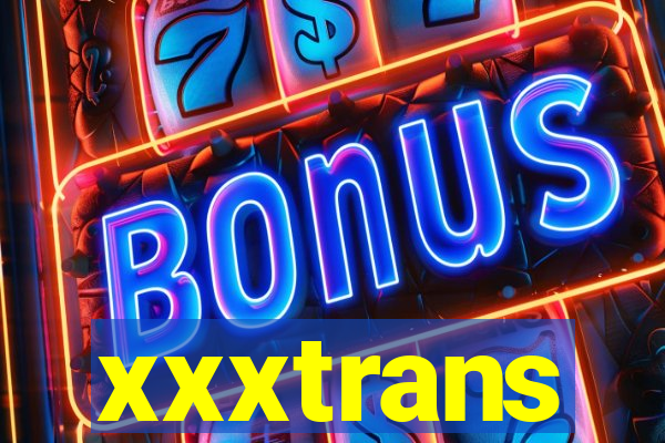 xxxtrans