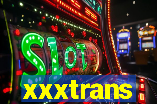 xxxtrans