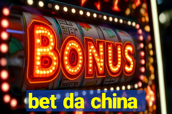 bet da china