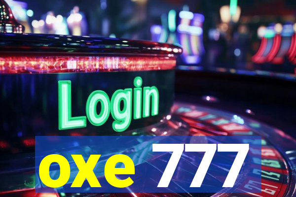 oxe 777