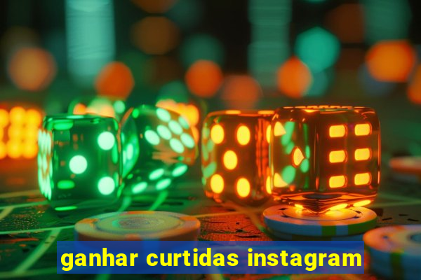 ganhar curtidas instagram