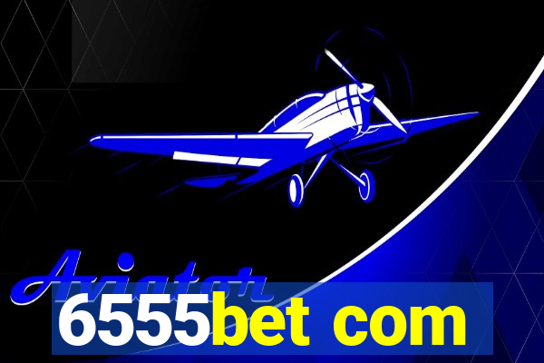 6555bet com