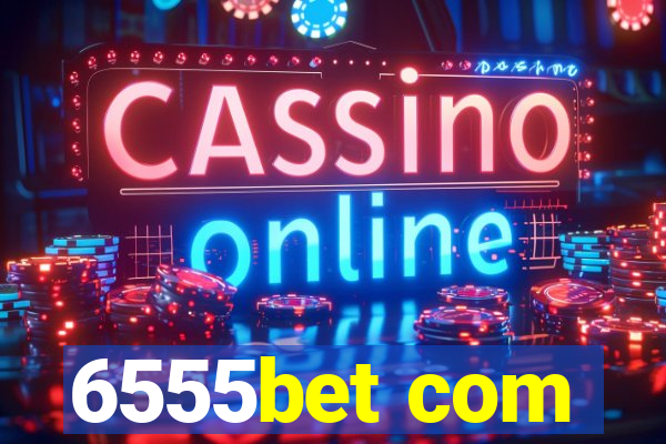 6555bet com