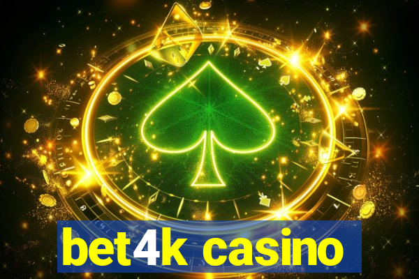 bet4k casino