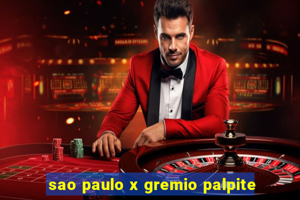 sao paulo x gremio palpite