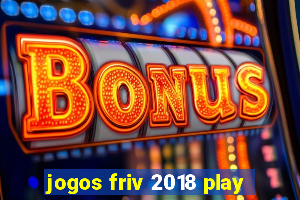 jogos friv 2018 play
