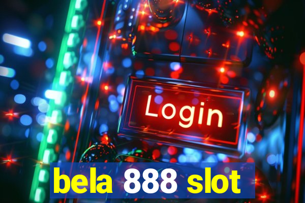 bela 888 slot