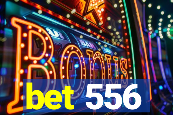 bet 556