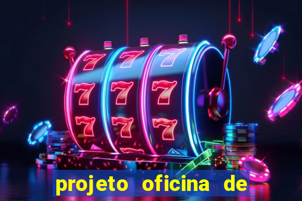 projeto oficina de jogos educativos