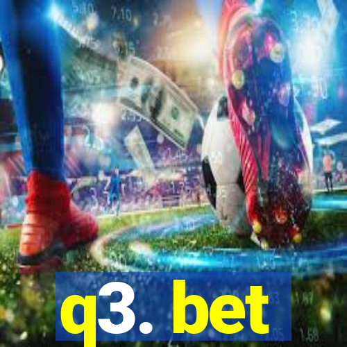 q3. bet