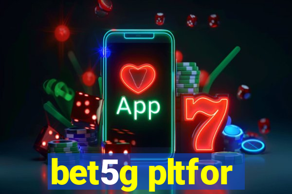 bet5g pltfor