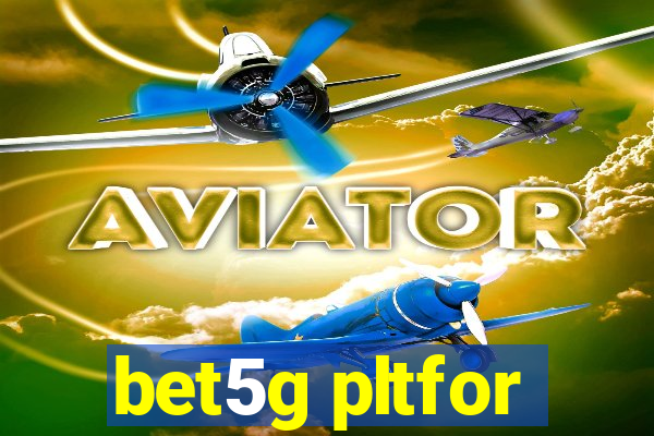 bet5g pltfor