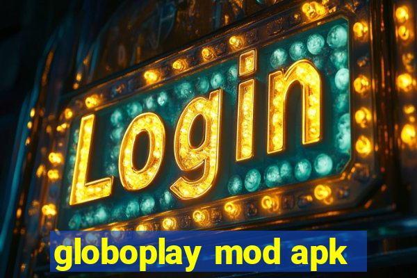 globoplay mod apk