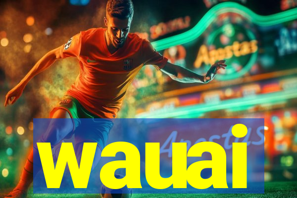 wauai