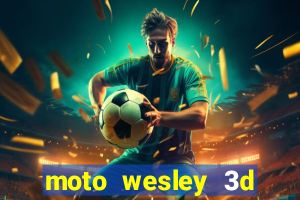 moto wesley 3d dinheiro infinito