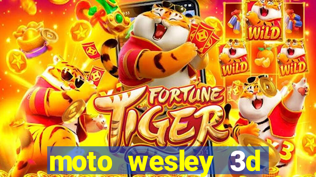 moto wesley 3d dinheiro infinito