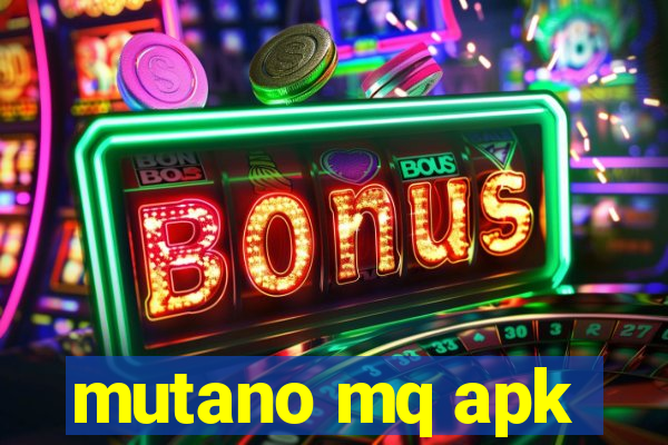 mutano mq apk