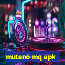 mutano mq apk