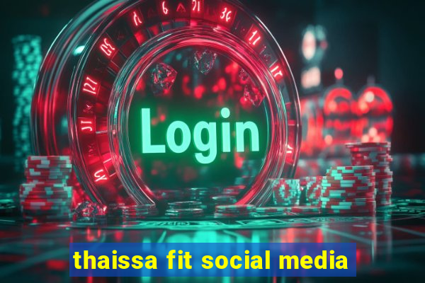 thaissa fit social media