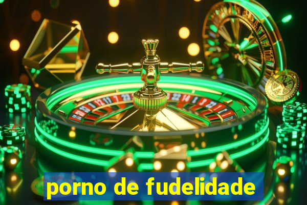 porno de fudelidade