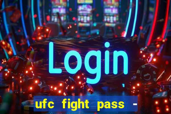 ufc fight pass - tv ao vivo