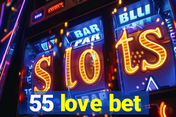 55 love bet