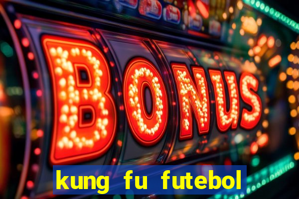 kung fu futebol clube online
