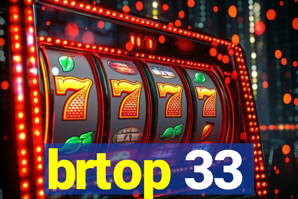 brtop 33
