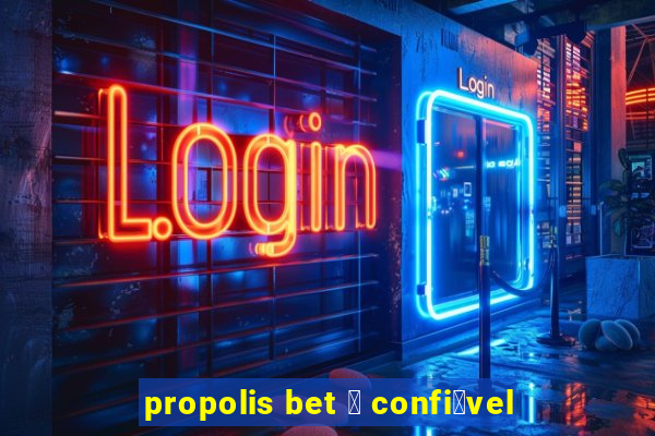 propolis bet 茅 confi谩vel