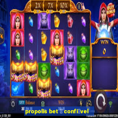 propolis bet 茅 confi谩vel