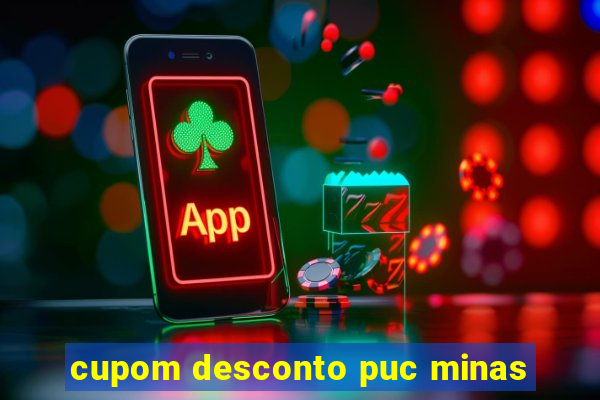 cupom desconto puc minas