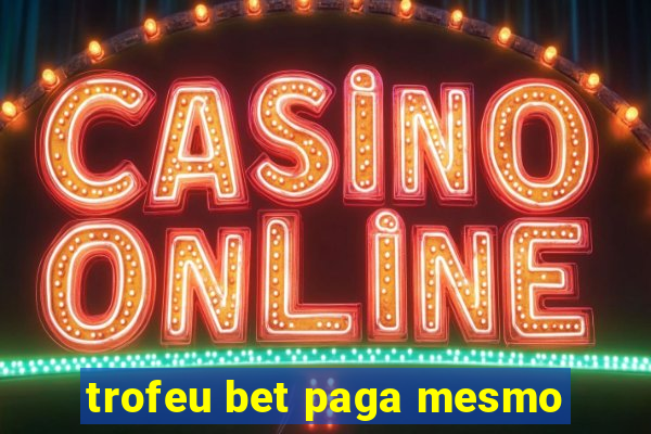 trofeu bet paga mesmo