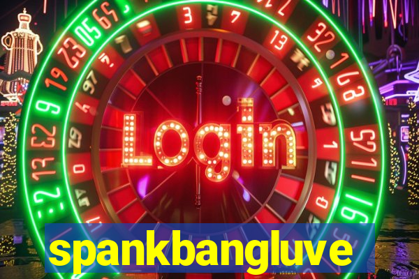 spankbangluve
