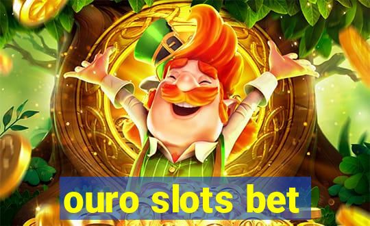 ouro slots bet