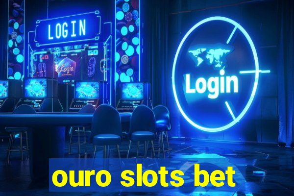 ouro slots bet