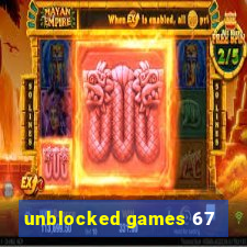 unblocked games 67