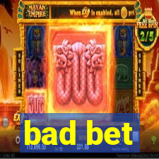 bad bet