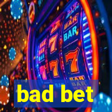 bad bet