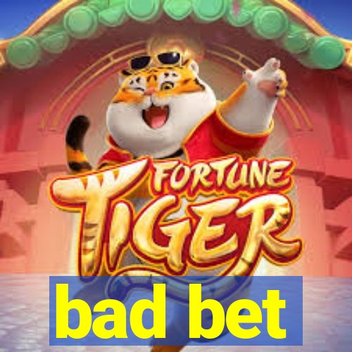 bad bet