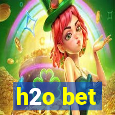 h2o bet