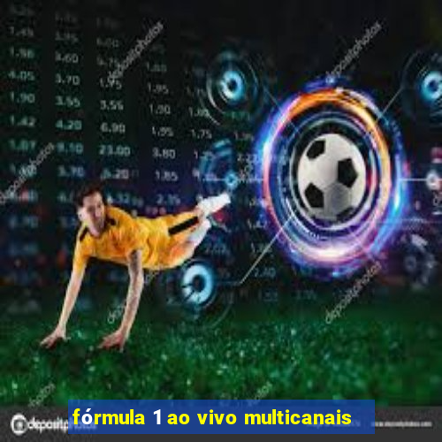 fórmula 1 ao vivo multicanais