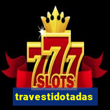 travestidotadas