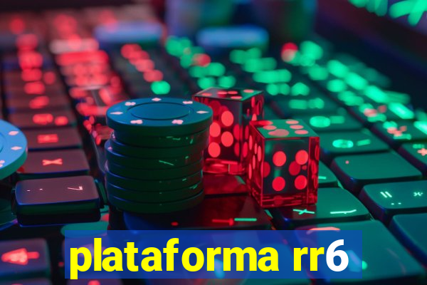 plataforma rr6