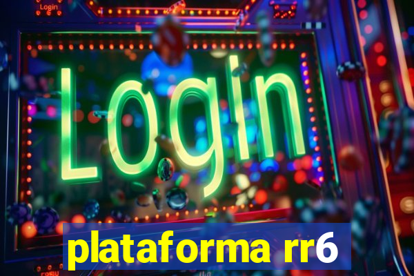 plataforma rr6