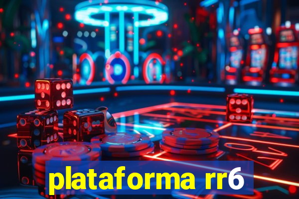 plataforma rr6