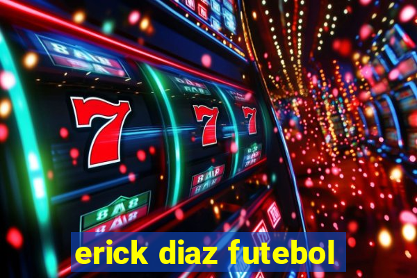 erick diaz futebol