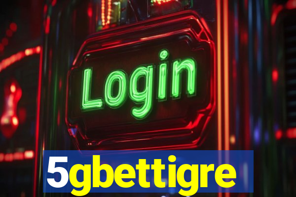5gbettigre