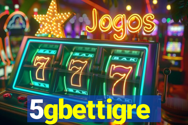 5gbettigre