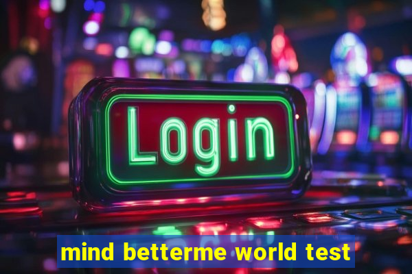 mind betterme world test