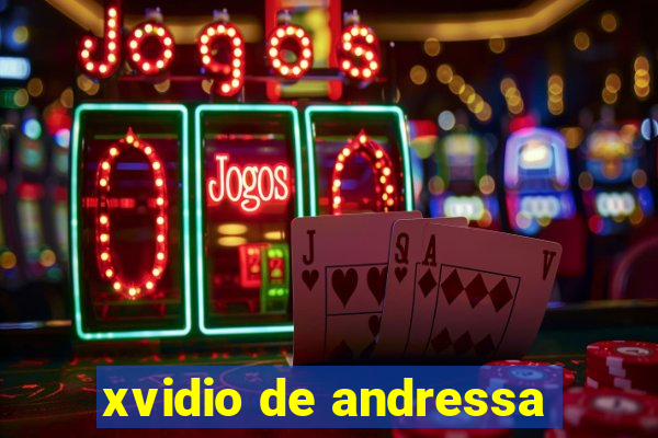 xvidio de andressa